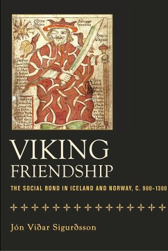 Viking Friendship: The Social Bond in Iceland and Norway, C. 900-1300 - Sigurdsson, Jon Vidar