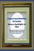 Picture Frame Marketing for Coaches