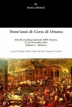 Trent'anni di Carta di Ottawa. Atti del meeting nazionale SIPS Genova, 17-18 Novembre 2016 - Ardis, Sergio; Bicchi, Chiara; Carraro, Tommaso