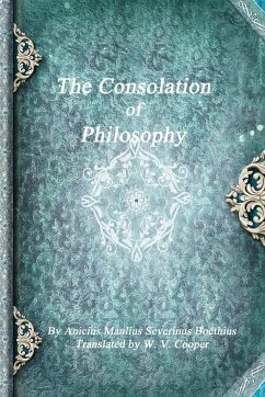 The Consolation of Philosophy - Severinus Boëthius, Anicius Manlius