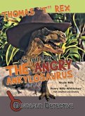 Dinosaur Detective: Thomas "T" Rex and the Case of the Angry Ankylosaurus
