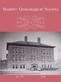 Boulder Genealogical Society Quarterly 2016 Edition - Genealogical Society, Boulder