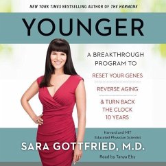 Younger: A Breakthrough Program to Reset Your Genes, Reverse Aging, and Turn Back the Clock 10 Years - Gottfried MD, Sara; M. D.