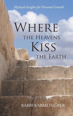 Where the Heavens Kiss the Earth - Ingber, Rabbi Karmi