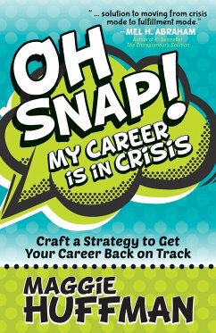 Oh Snap! My Career is in Crisis - Huffman, Maggie