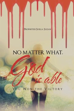 No Matter What, God is Able - Suzan, Prophetess Suella