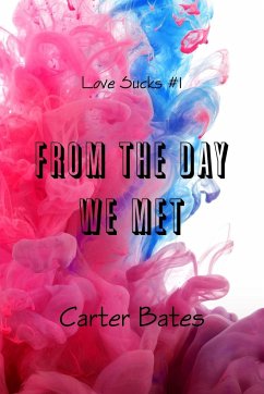 From The Day We Met (Love Sucks #1) - Bates, Carter