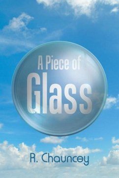 A Piece of Glass - Chauncey, R.