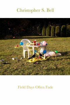 Field Days Often Fade - Bell, Christopher S.