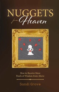 Nuggets from Heaven: How to Receive More Pearls of Wisdom from Above Volume 1 - Grove, Sandi