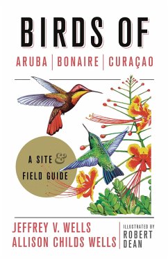 Birds of Aruba, Bonaire, and Curacao - Wells, Jeffrey V.; Wells, Allison Childs; Dean, Robert