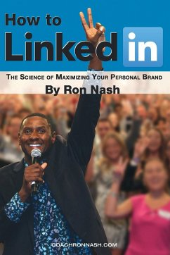 How To LinkedIn, The Science of Maximizing Your Personal Brand - Nash, Ron