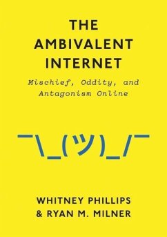 The Ambivalent Internet - Phillips, Whitney;Milner, Ryan M.
