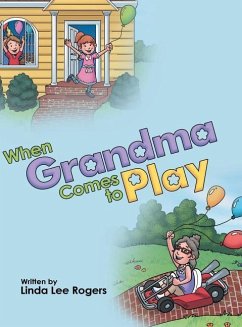 WHEN GRANDMA COMES TO PLAY - Linda Lee Rogers