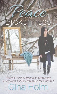 Peace in the Brokenness - Holm, Gina