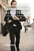 44 Soluzioni veloci ed efficaci per la diarrea e i dolori allo stomaco 44 Soluzioni veloci ed efficaci per la diarrea e i dolori allo stomaco