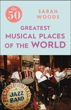 The 50 Greatest Musical Places - Woods, Sarah