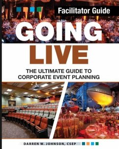 Going Live: The Ultimate Guide to Corporate Event Planning - Facilitator Guide - Johnson, Darren W.