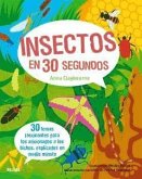 30 segundos. Insectos en 30 segundos : 30 temas fascinantes para los aficionados a los bichos, explicados en medio minuto