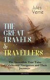 THE GREAT TRAVELS & TRAVELLERS - The Incredible True Tales of Celebrated Navigators and Their Journeys (Illustrated) (eBook, ePUB)