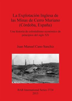 La Explotación Inglesa de las Minas de Cerro Muriano (Córdoba, España) - Cano Sanchiz, Juan Manuel