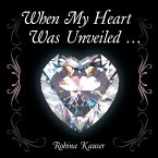 When My Heart Was Unveiled ...