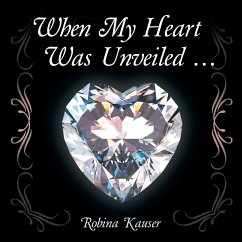 WHEN MY HEART WAS UNVEILED - Kauser, Robina