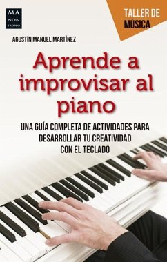 Aprenda a Improvisar Al Piano - Manuel Martínez, Agustín