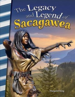 The Legacy and Legend of Sacagawea - King, Margaret