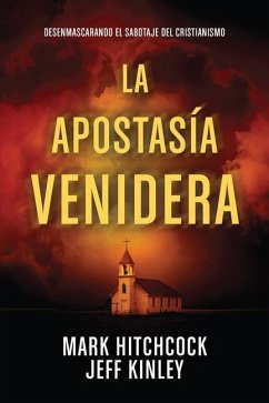 La Apostasía Venidera - Hitchcock, Mark; Kinley, Jeff