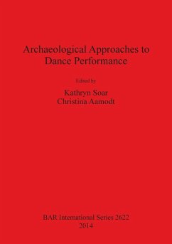 Archaeological Approaches to Dance Performance - Aamodt, Christina