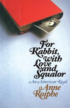 For Rabbit, with Love and Squalor - Roiphe, Anne