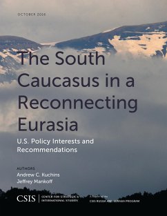 The South Caucasus in a Reconnecting Eurasia - Kuchins, Andrew C; Mankoff, Jeffrey