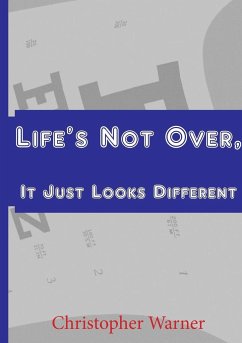 Life's Not Over, It Just Looks Different - Warner, Christopher