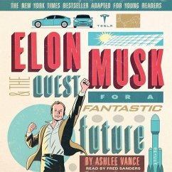Elon Musk and the Quest for a Fantastic Future Young Readers' Edition - Vance, Ashlee