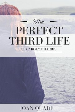 The Perfect Third Life of Carolyn Harris - Quade, Joan