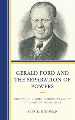 Gerald Ford and the Separation of Powers - Hindman, Alex E.