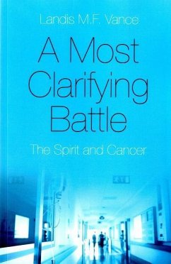 A Most Clarifying Battle: The Spirit and Cancer - Vance, Landis