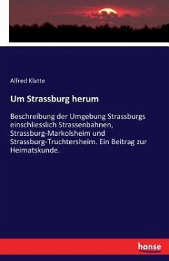 Um Strassburg herum - Klatte, Alfred