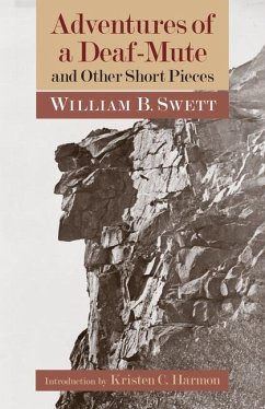 Adventures of a Deaf-Mute and Other Short Pieces: Volume 10 - Swett, William B.
