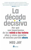 La década decisiva : por qué son importantes de los veinte a los treinta años y cómo sacarles el máximo partido ahora