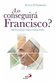 ¿Lo conseguirá Francisco? : reforma eclesial y lógicas institucionales ¿Lo conseguirá Francisco? : reforma eclesial y lógicas institucionales