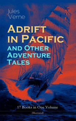Adrift in Pacific and Other Adventure Tales - 17 Books in One Volume (Illustrated) (eBook, ePUB) - Verne, Jules