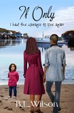 If Only, I Had the Courage to Love Again (eBook, ePUB) If Only, I Had the Courage to Love Again (eBook, ePUB)