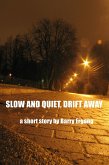 Slow and Quiet, Drift Away (eBook, ePUB)