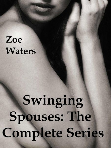 Swinging Spouses: The Complete Series (eBook, ePUB)