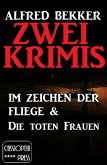 Zwei Krimis: Im Zeichen der Fliege & Die toten Frauen (eBook, ePUB)
