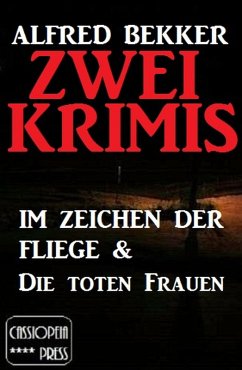 Zwei Krimis: Im Zeichen der Fliege & Die toten Frauen (eBook, ePUB) - Bekker, Alfred