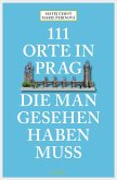 111 Orte in Prag, die man gesehen habe muss (eBook, ePUB)