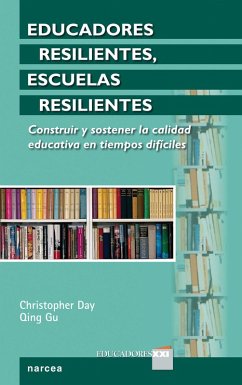 Educadores resilientes, escuelas resilientes (eBook, ePUB) - Day, Christopher; Gu, Qing